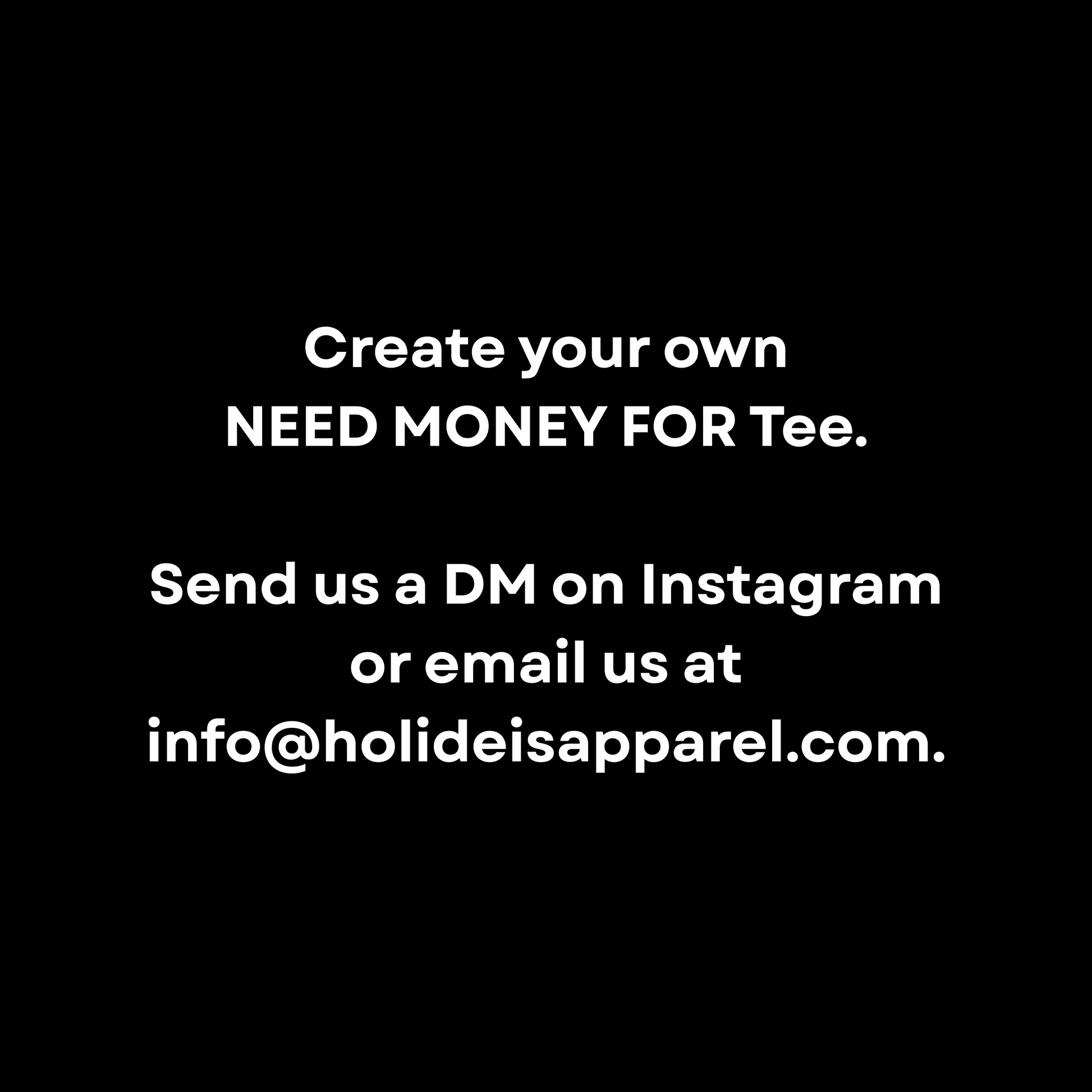Your Own "Need Money For"