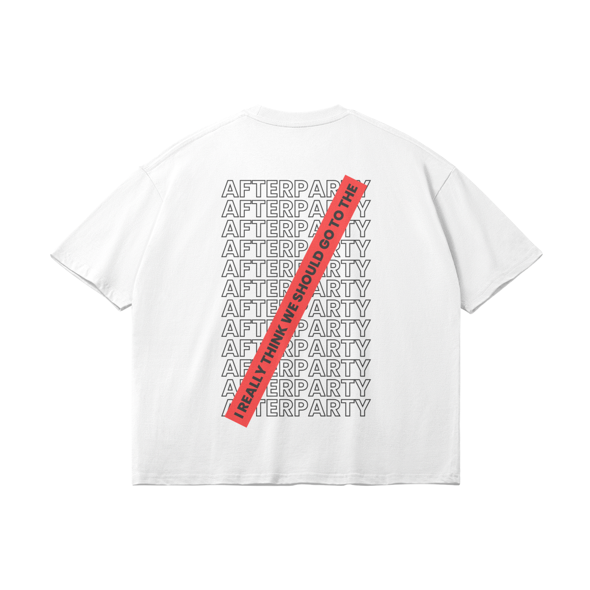 I Really Think We Should Go To The Afterparty Oversize Light Tee