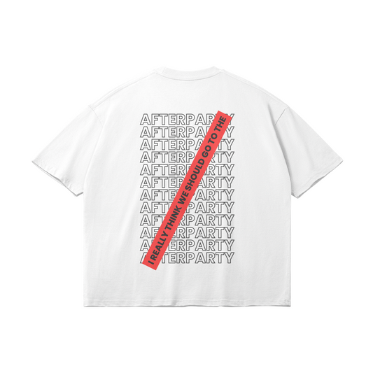 I Really Think We Should Go To The Afterparty Oversize Light Tee