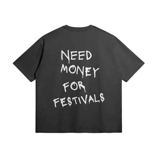 Need Money For Festivals Oversize Heavy Tee