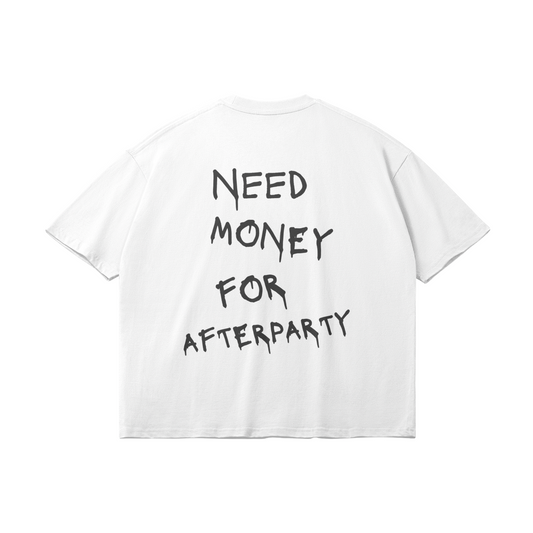 Need Money For Afterparty Oversize Light Tee