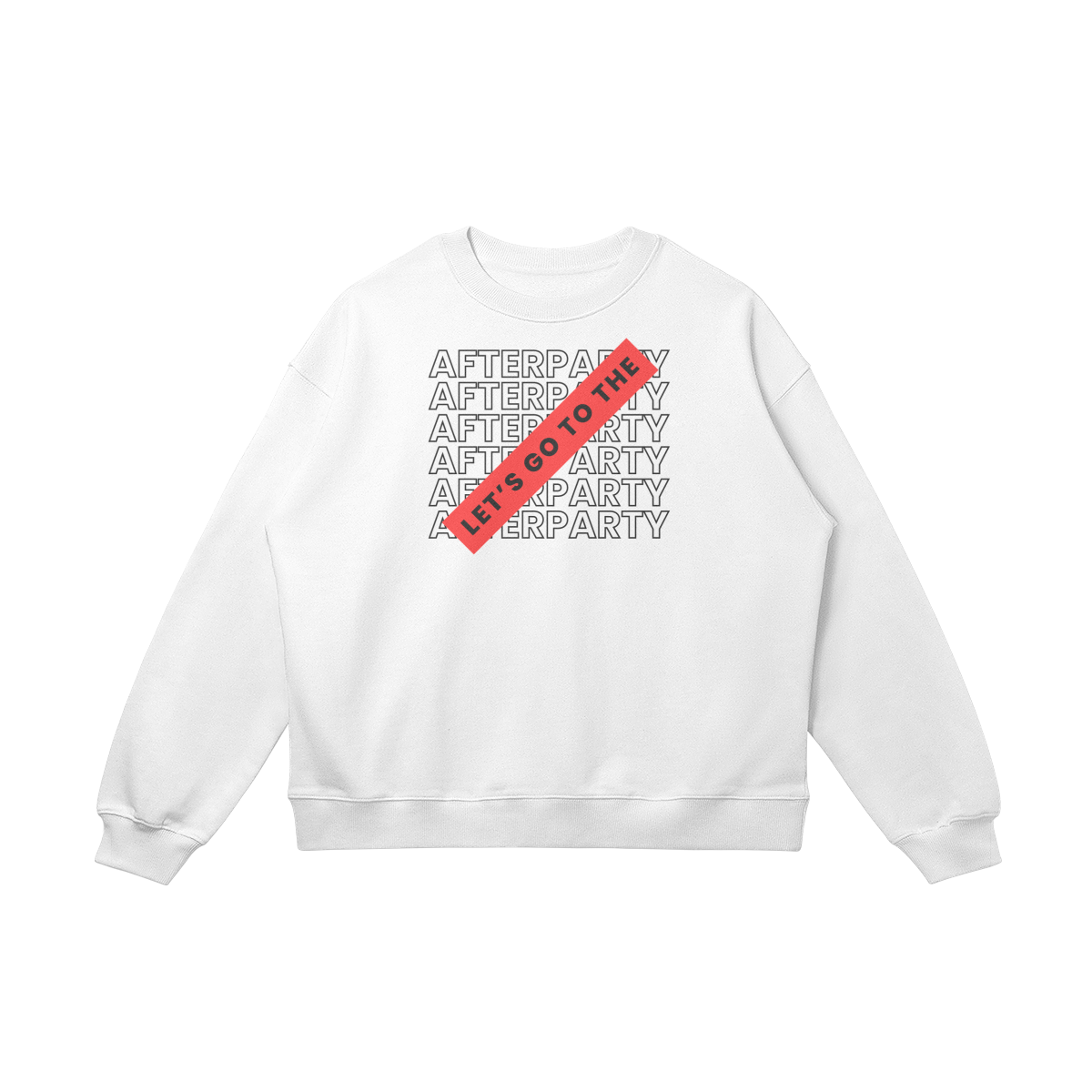 Let's Go To The Afterparty Sweatshirt